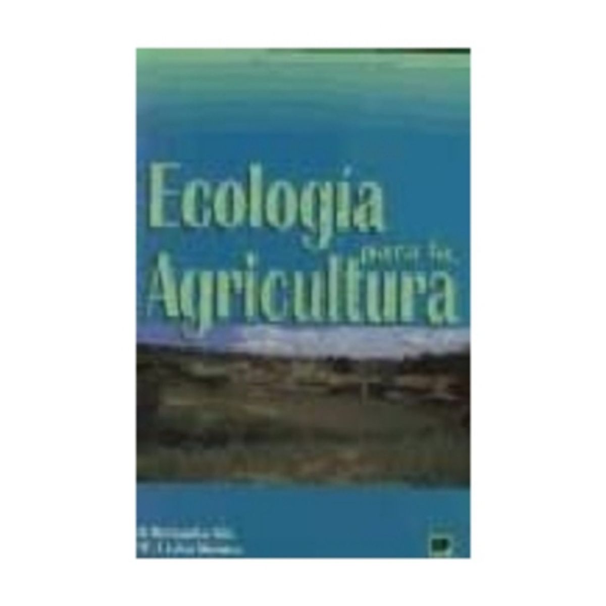ANTARTICA LIBROS - Ecologia Para La Agricultura