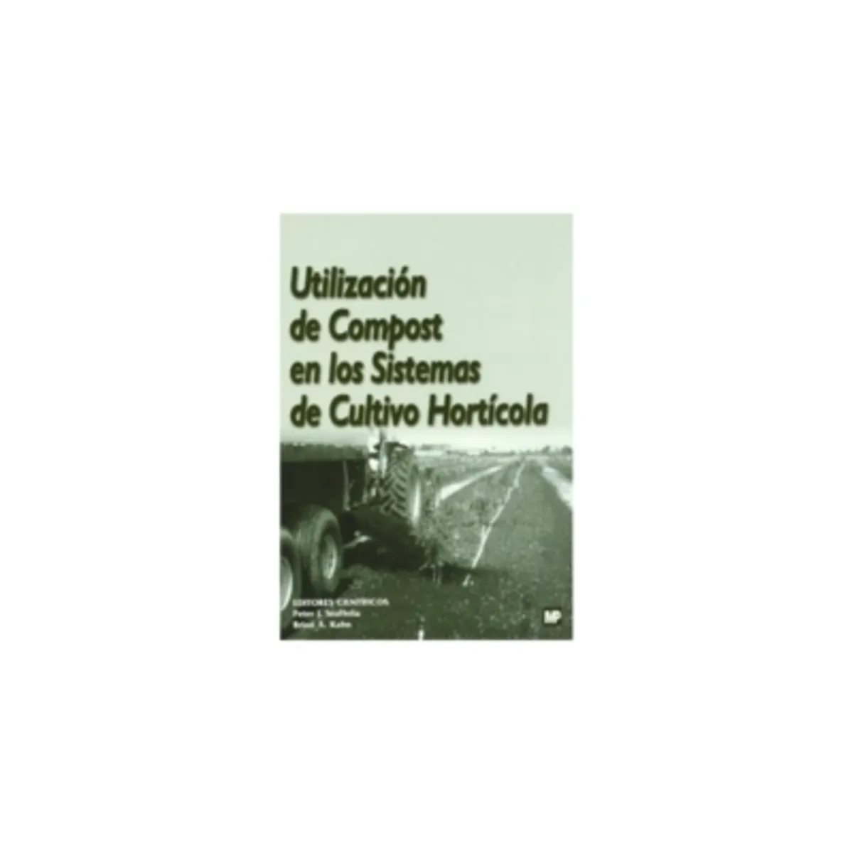 ANTARTICA LIBROS - Utilizacion De Compost En Los Sistemas De Cultivo Horticola