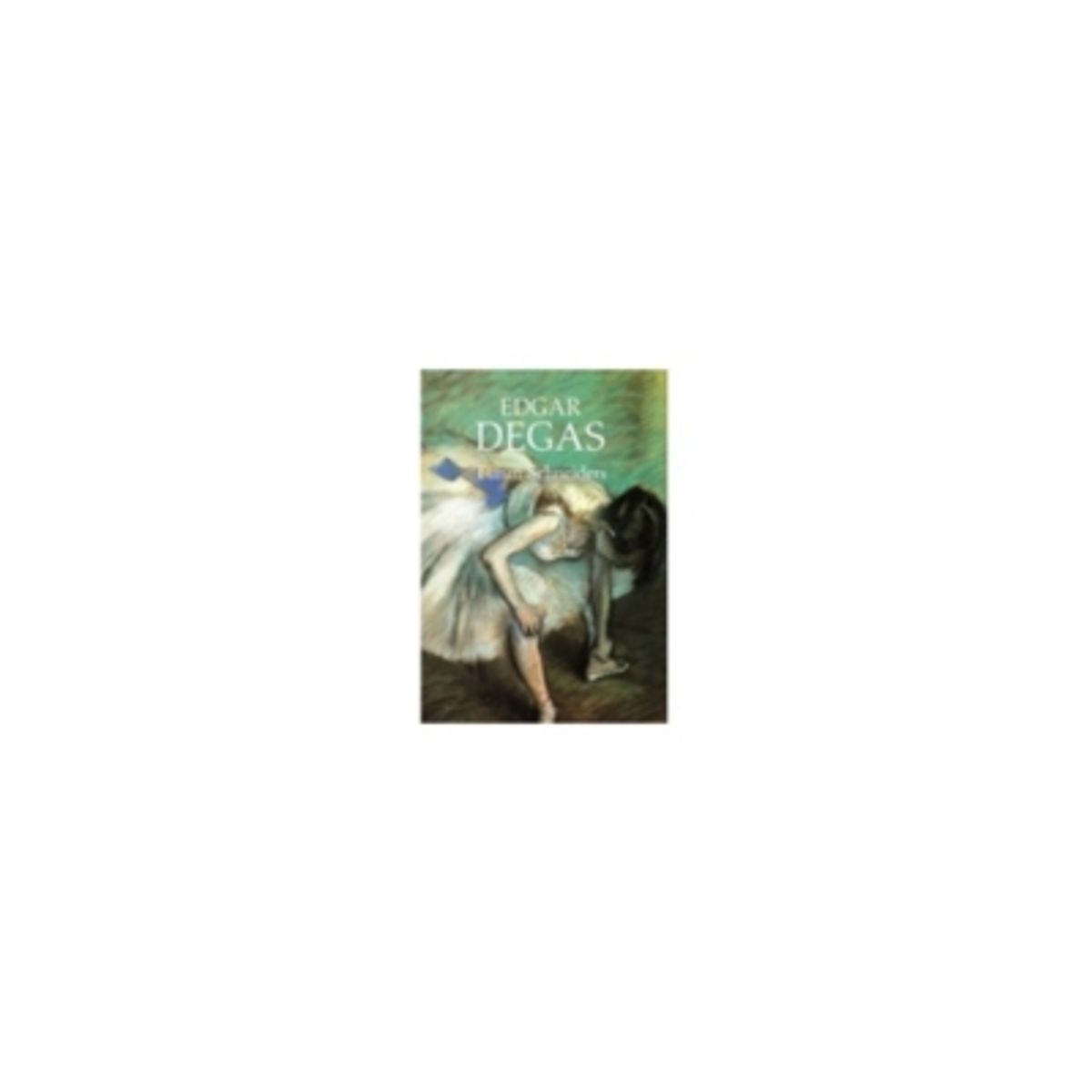 ANTARTICA LIBROS - Degas. Coleccion De Arte