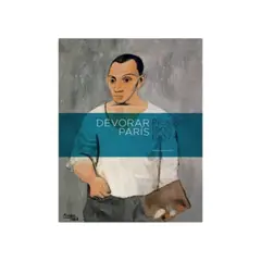 EDICIONES MORATA - Devorar Paris. Picasso 1900-1907