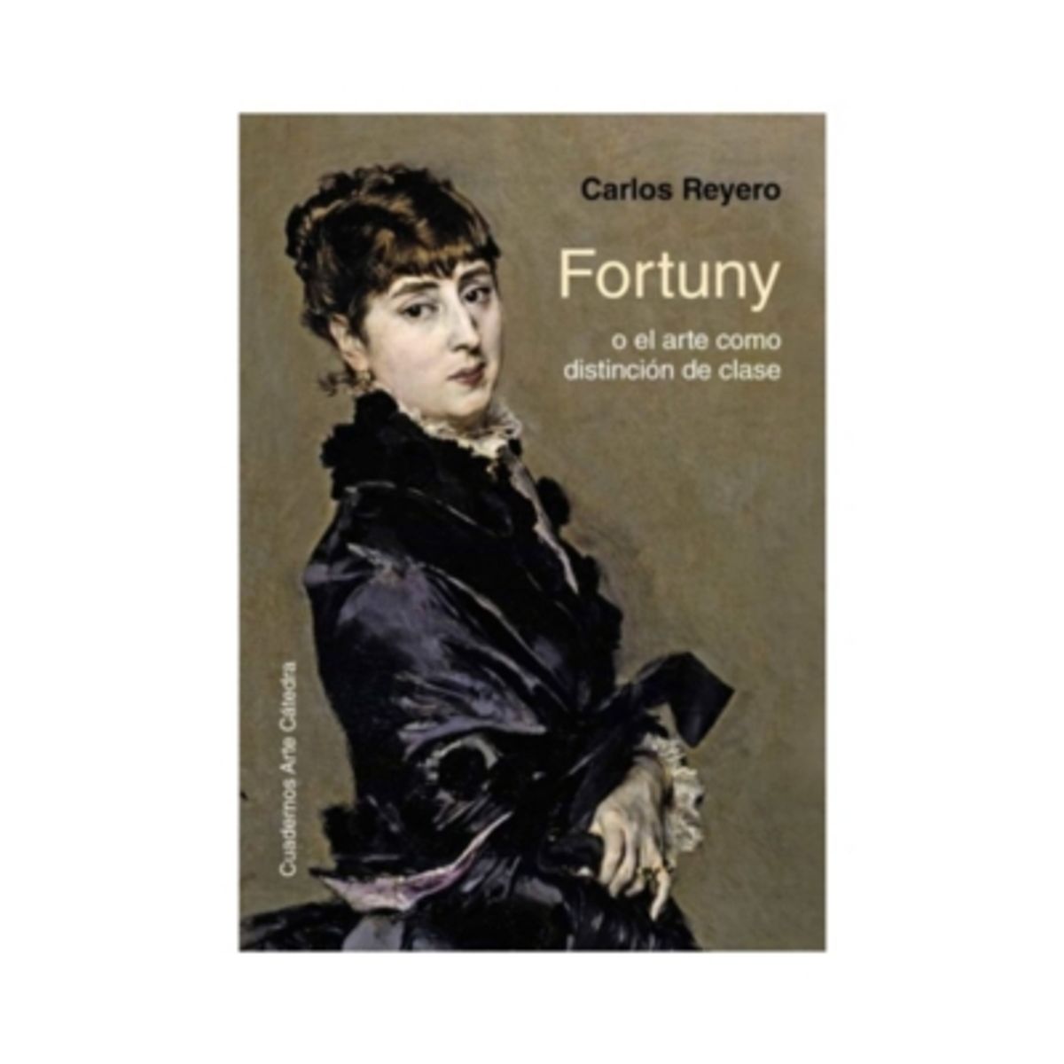 ANTARTICA LIBROS - Fortuny O El Arte Como Distincion De Clase