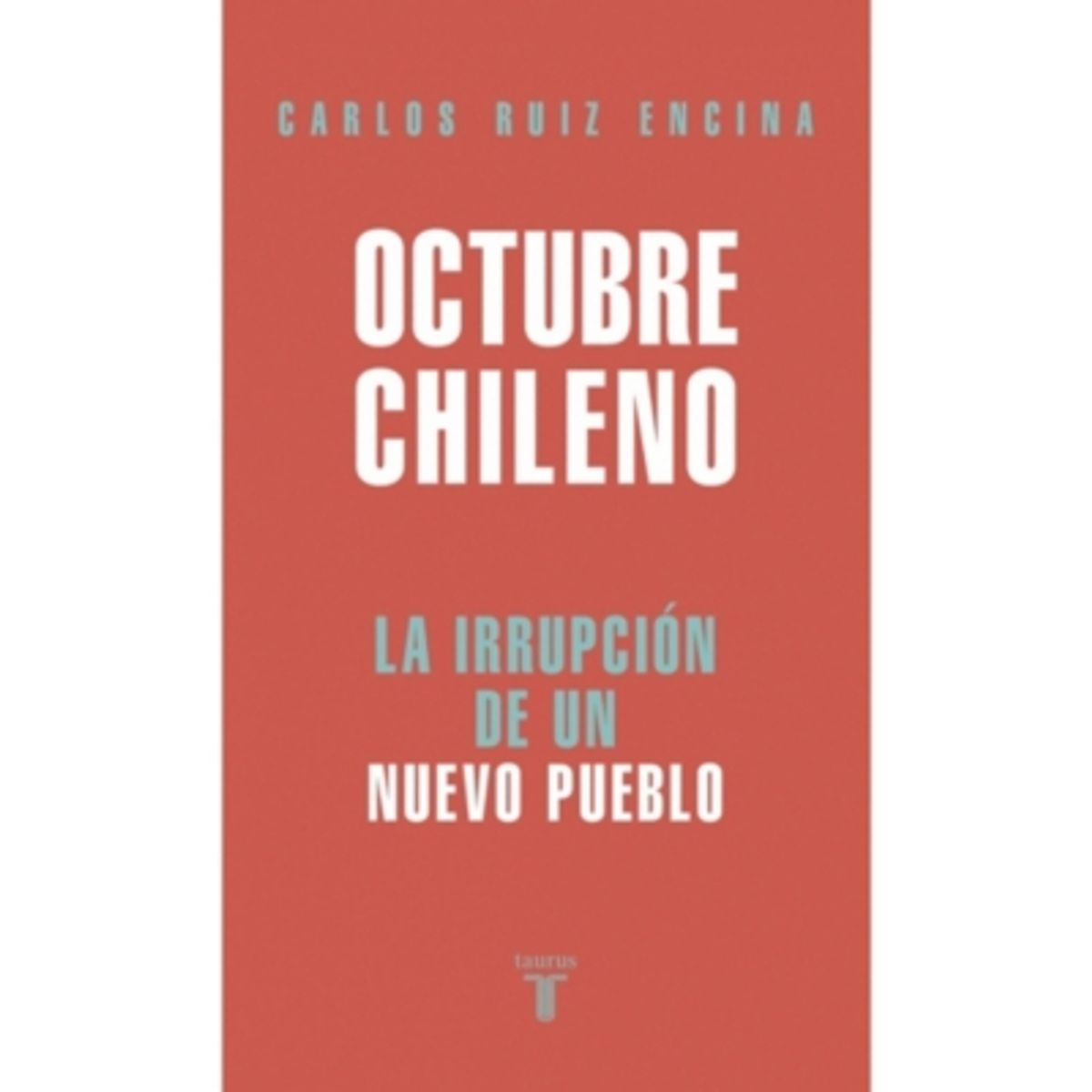 TAURUS - Octubre Chileno. La Irrupción De Un Nuevo Pueblo