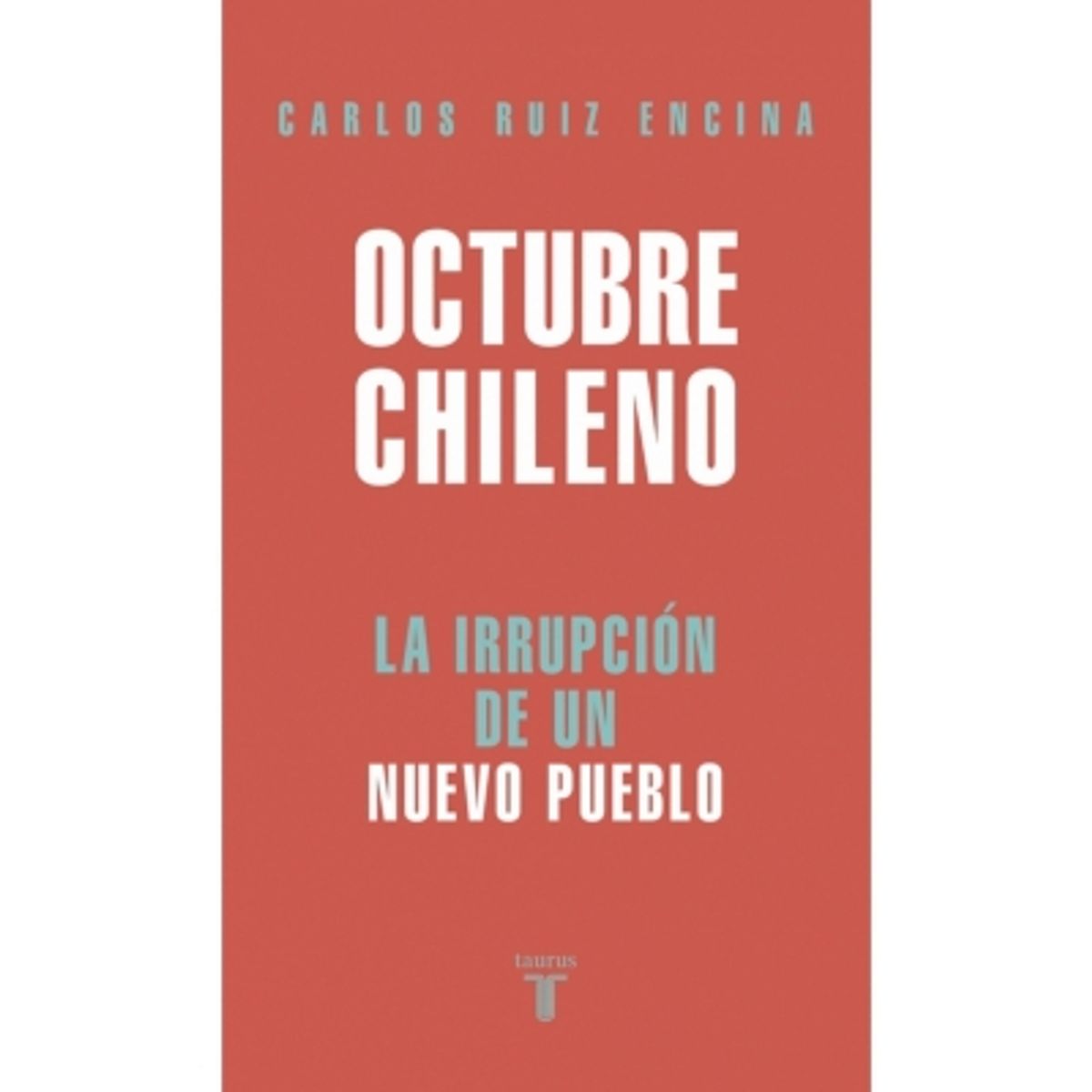 TAURUS - Octubre Chileno. La Irrupción De Un Nuevo Pueblo