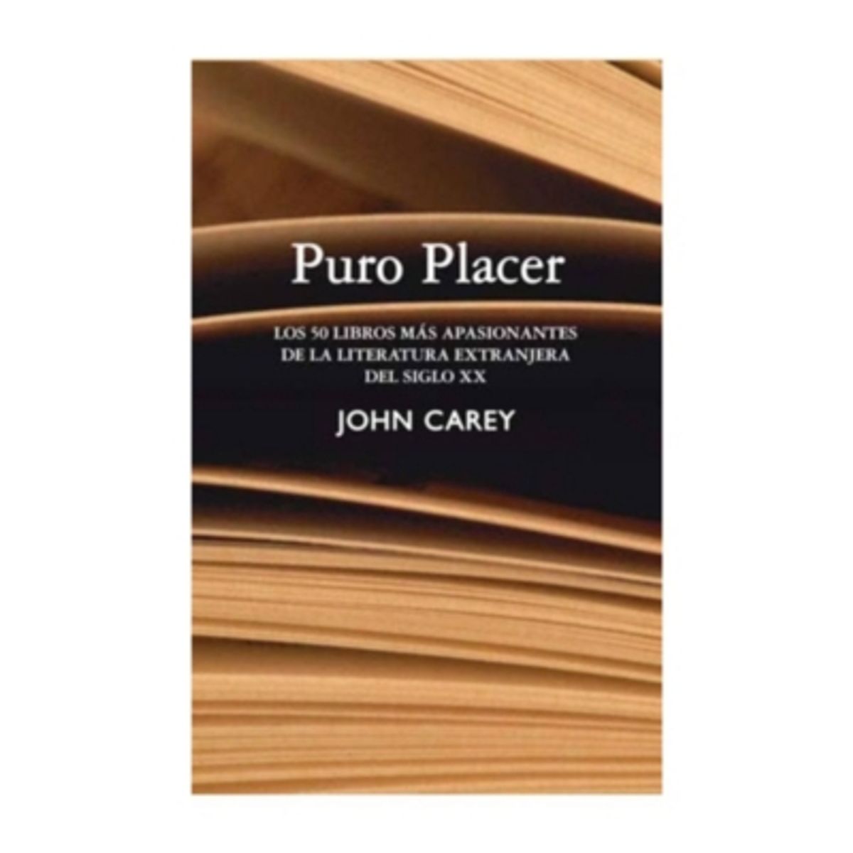 SIGLO XXI DE ESPAÑA EDITORES - Puro Placer. 50 Libros Mas Apasionantes De La Literatura
