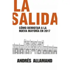 AGUILAR - La Salida. Como Derrotar A La Nueva Mayoria En 2017