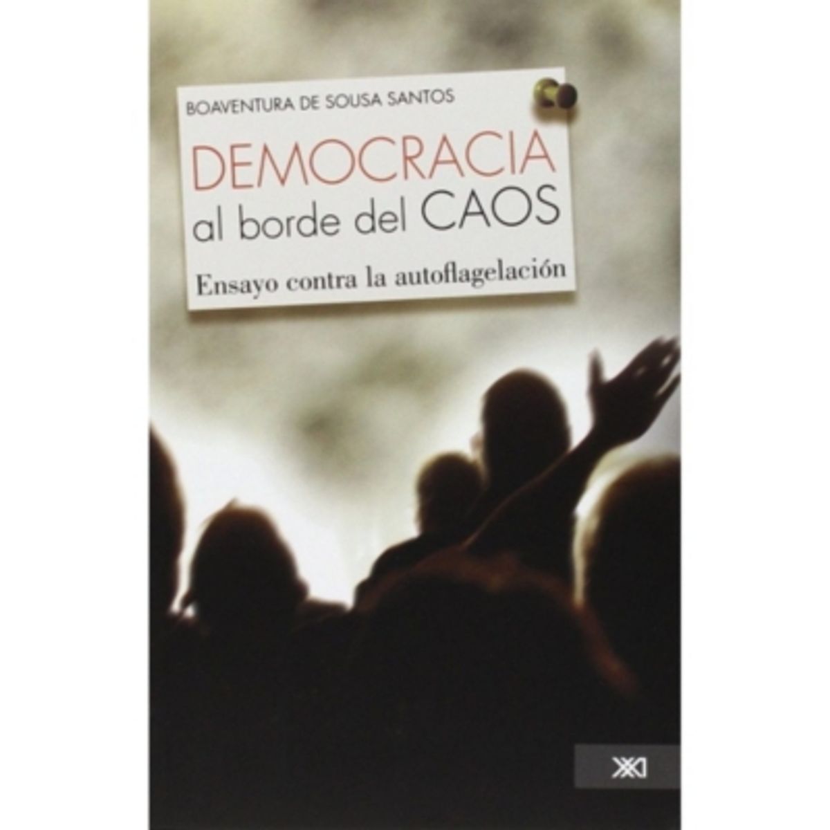ANTARTICA LIBROS - Democracia Al Borde Del Caos. Ensayo Contra La Flagelacion
