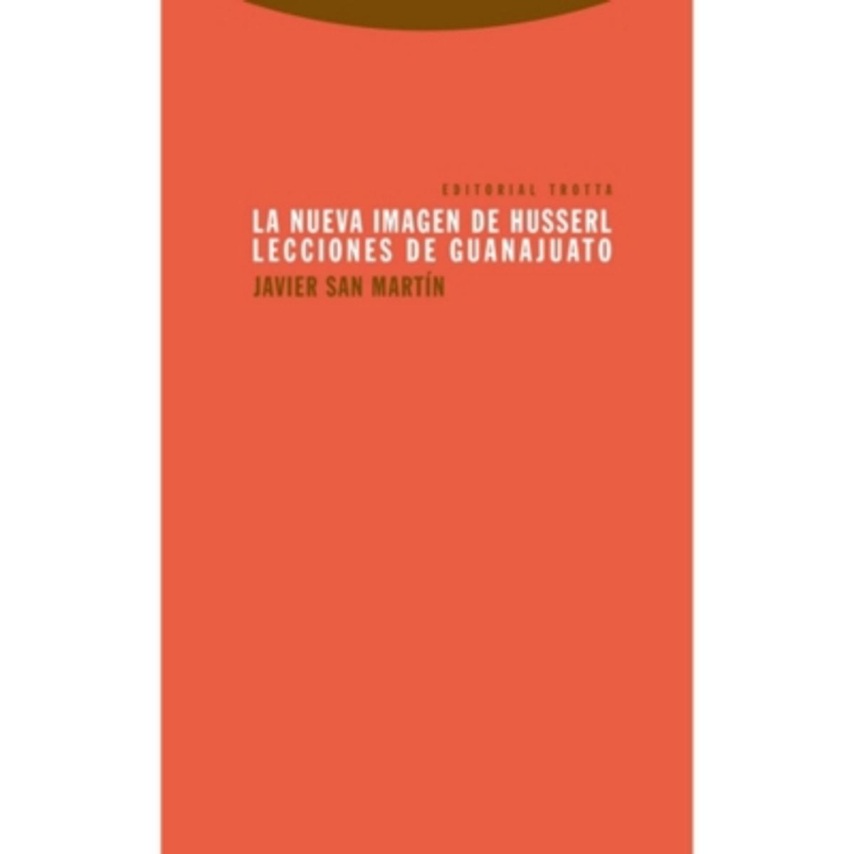 ANTARTICA LIBROS - La Nueva Imagen De Husserl: Lecciones De Guanajuato