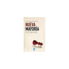 EDICIONES B - Nueva Mayoria. Fin De Una Ilusion