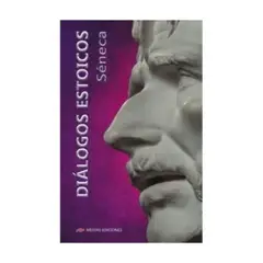 MESTAS EDICIONES - Dialogos Estoicos - SENECA