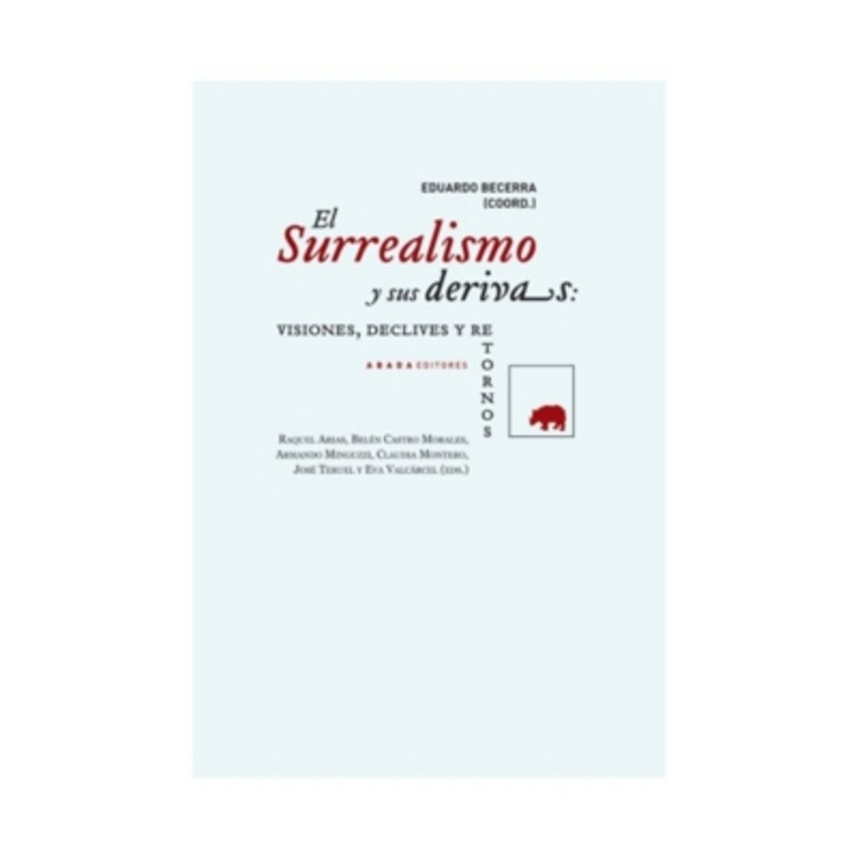 ABADA EDITORES - El Surrealismo Y Sus Derivas