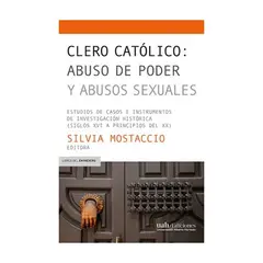 ANTARTICA LIBROS - Clero Catolico: Abuso De Poder Y Abusos Sexuales
