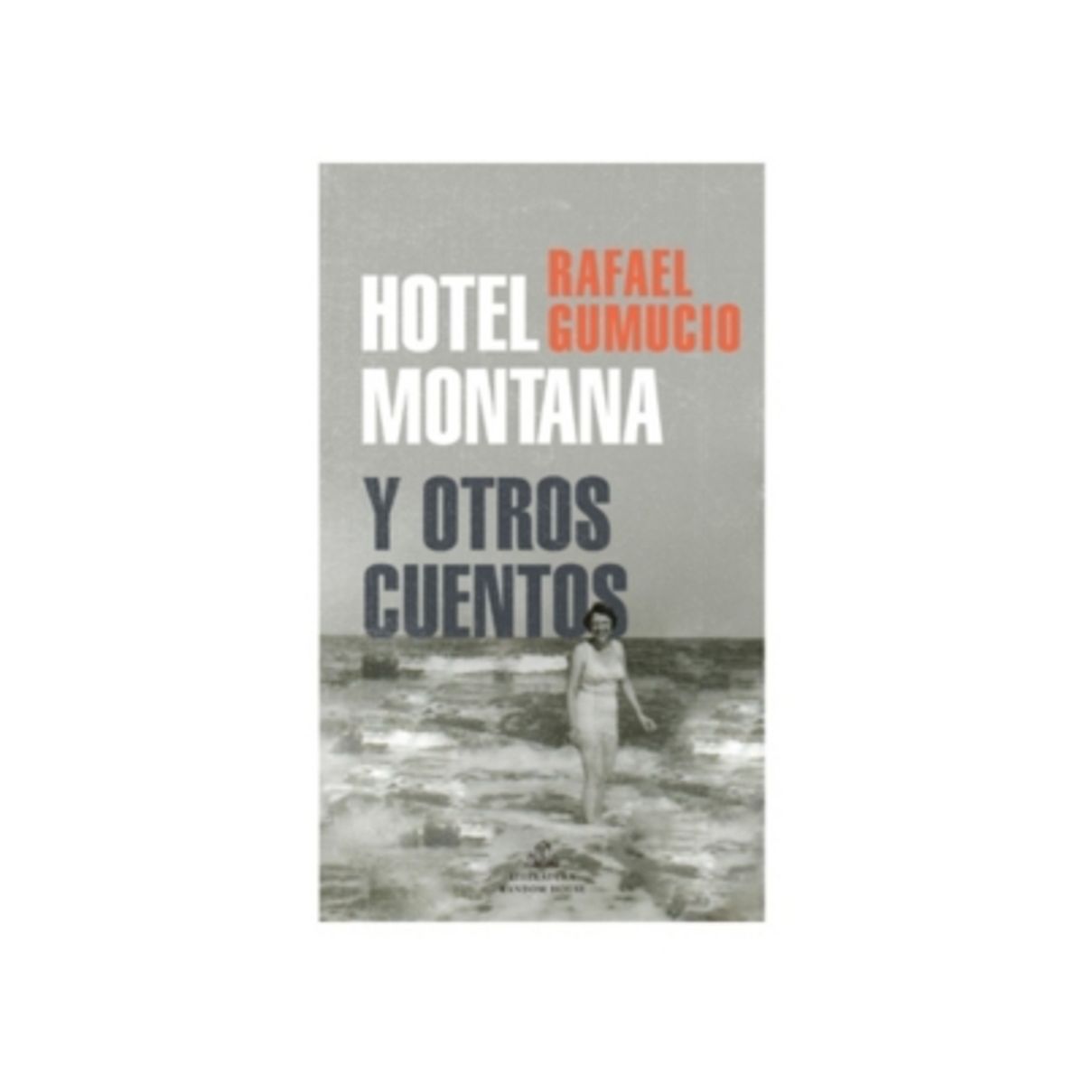LITERATURA RANDOM HOUSE - Hotel Montana Y Otros Cuentos