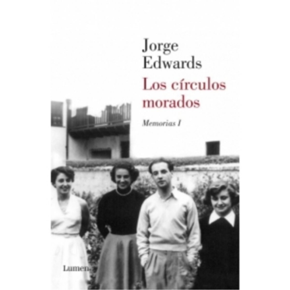 LUMEN - Los Circulos Morados. Memorias Jorge Edwards I