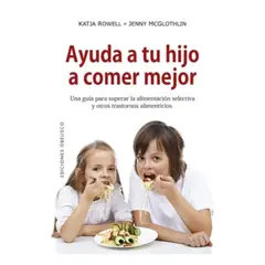 EDICIONES OBELISCO - Ayuda A Tu Hijo A Comer Mejor