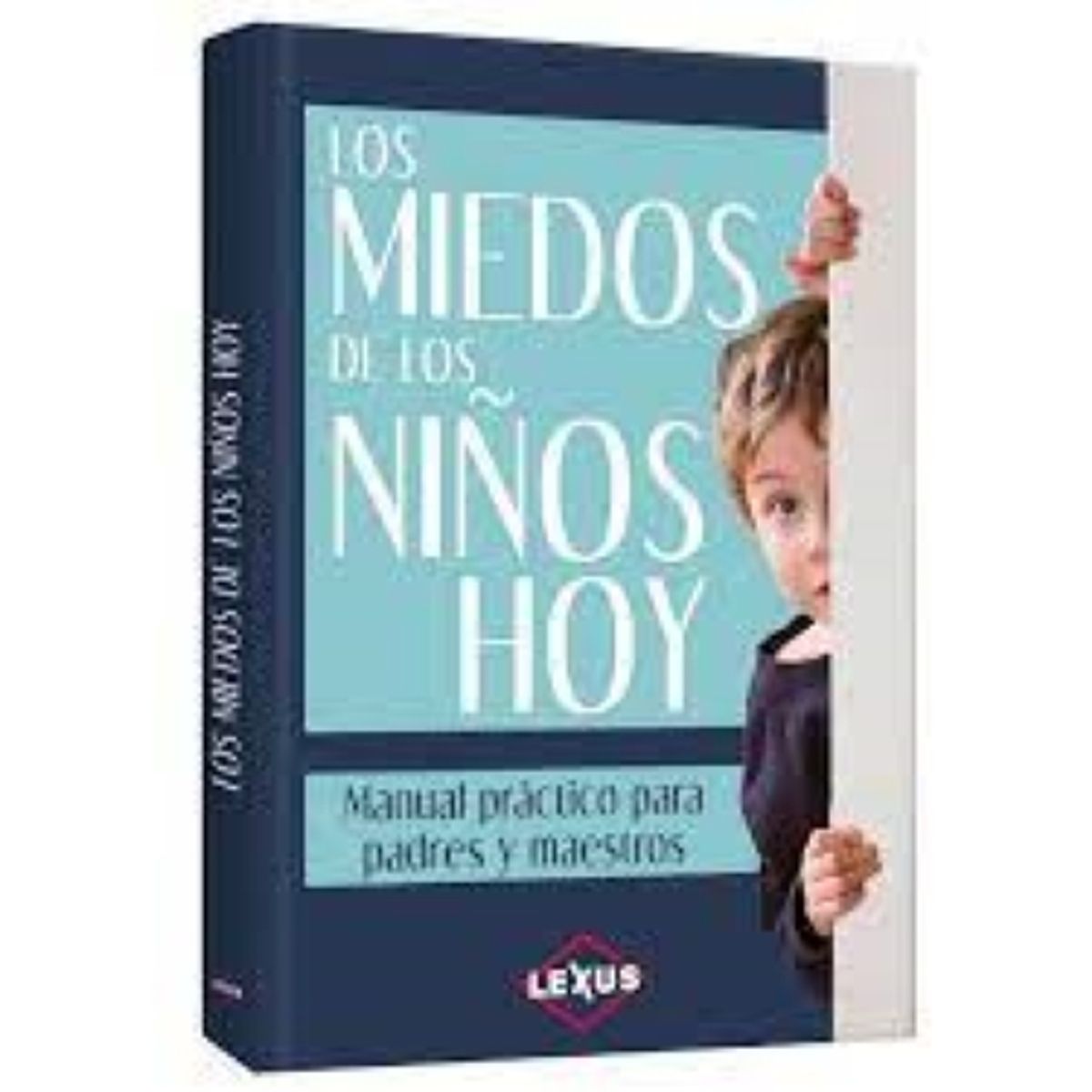 LEXUS EDITORES - Los miedos de los niños de hoy
