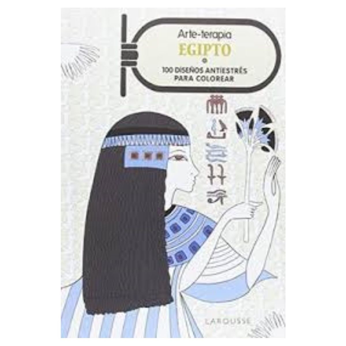 LAROUSSE - Arte Terapia Egipto