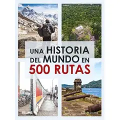 BLUME - Libro Una historia del mundo en 500 rutas
