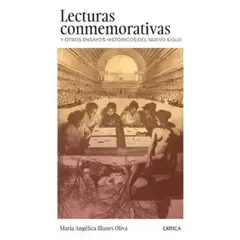 CRITICA - Lecturas Conmemorativas Y Otros Ensayos Históricos Del Nuevo Siglo. Chile, 2000-2024