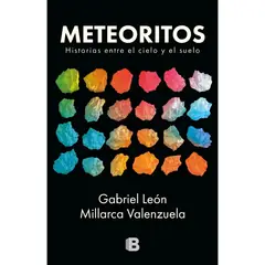 EDICIONES B - Meteoritos. Una Conversación Entre El Suelo Y El Cielo
