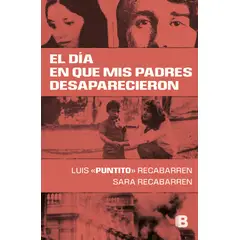 EDICIONES B - El día en que mis padres desaparecieron - L. Recabarren Mena
