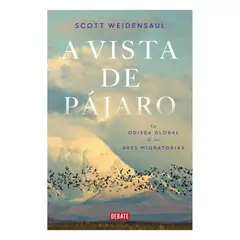 ANTARTICA LIBROS - A Vista De Pajaro - WEIDENSAUL, SCOTT