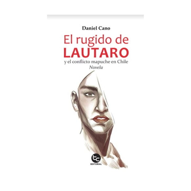 ANTARTICA LIBROS - El Rugido De Lautaro Y El Conflicto Mapuche En Chle