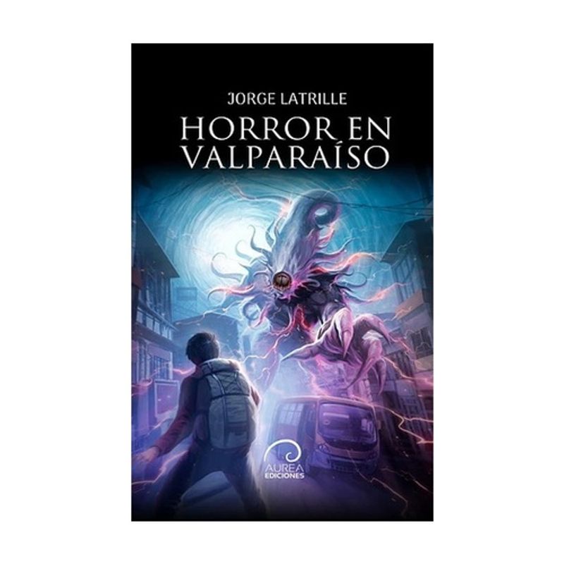 ANTARTICA LIBROS - Horror En Valparaiso - LATRILLE, JORGE