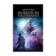 ANTARTICA LIBROS - Horror En Valparaiso - LATRILLE, JORGE