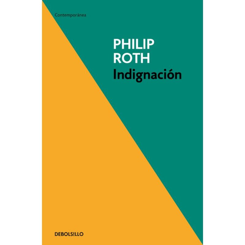 DEBOLSILLO - Libro Indignacion - Autor(a):  Philip Roth
