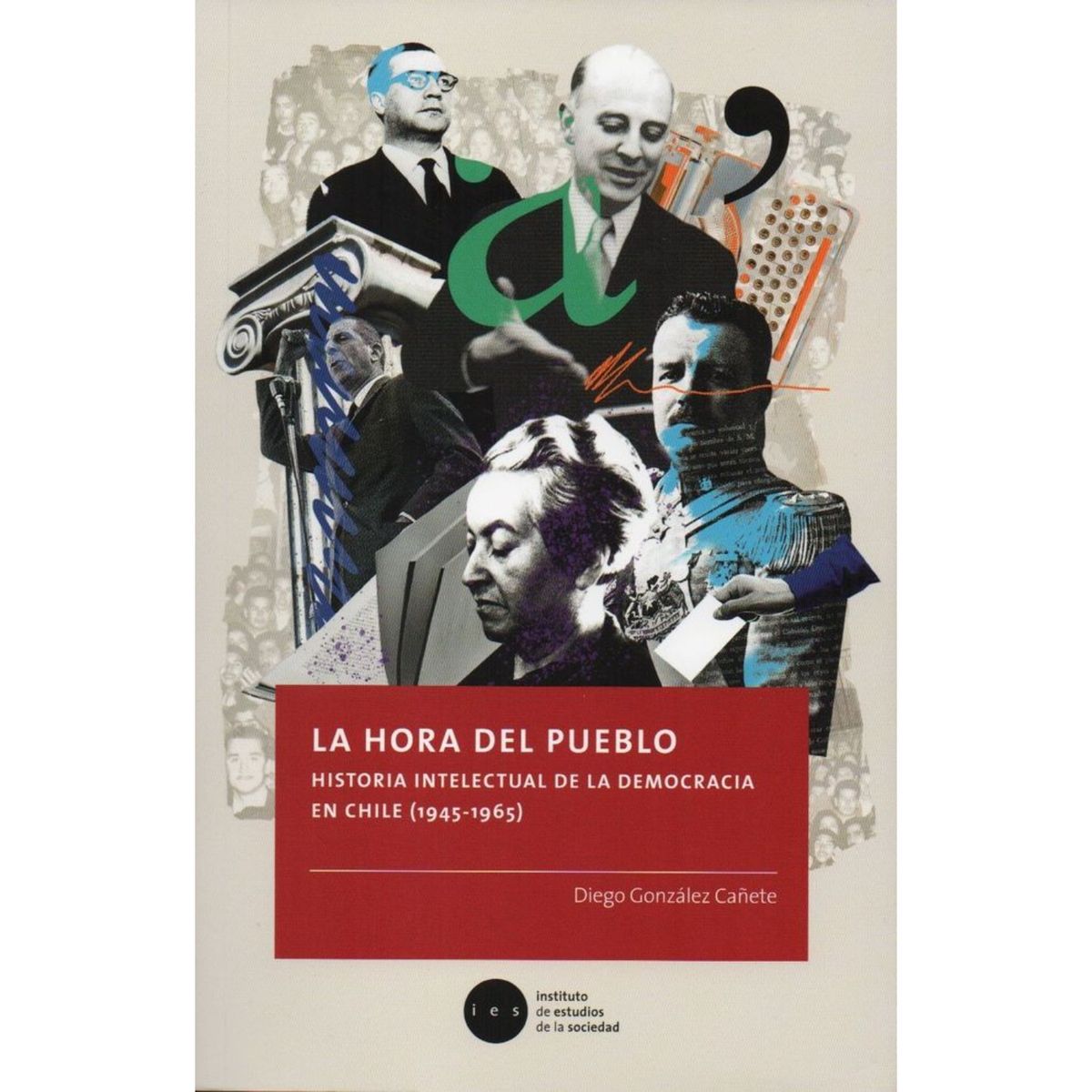 RETAILEXPRESS - La Hora Del Pueblo. Historia Intelectual De La Democracia En Chile