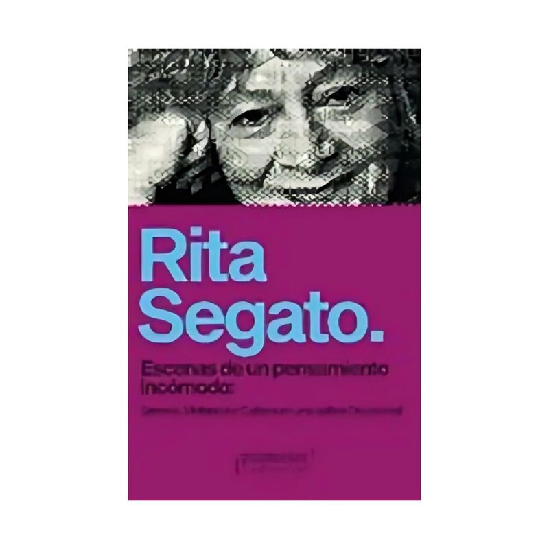 TOP10BOOKS - LIBRO ESCENAS DE UN PENSAMIENTO INCÓMODO / RITA SEGATO / PROMETEO
