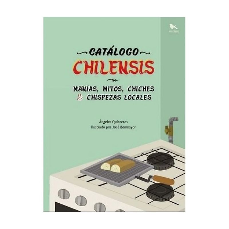 TOP10BOOKS - LIBRO CATALOGO CHILENSIS. MANÍAS, MITOS, CHICHES Y CHISPEZAS LOCALES / ÁNGELES