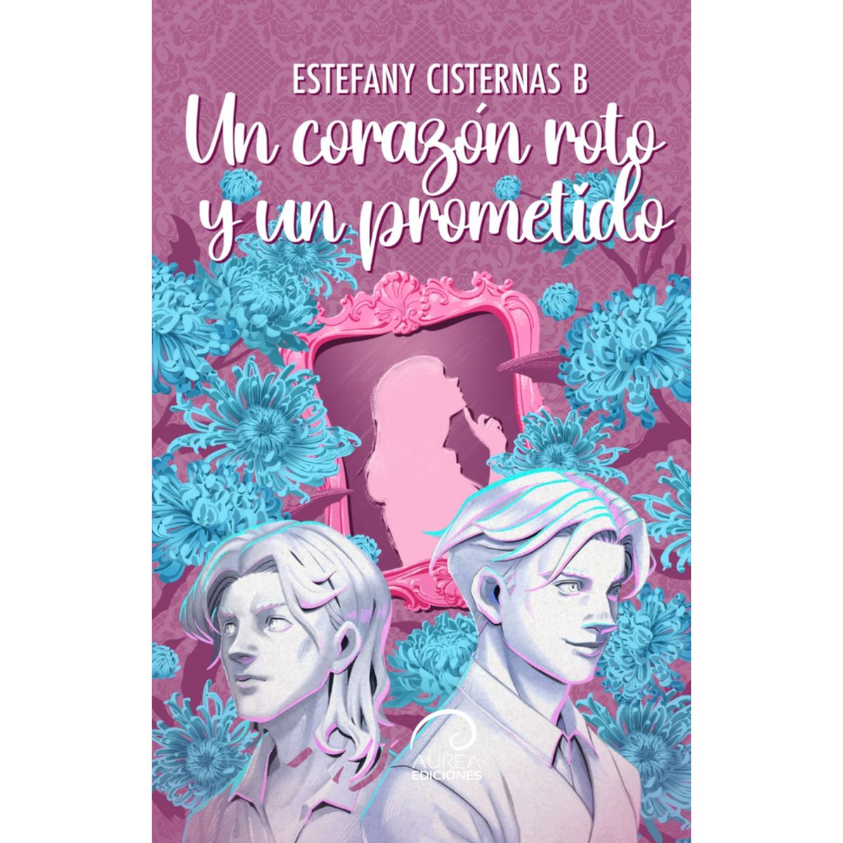 AUREA EDICIONES - Un Corazón Roto Y Un Prometido