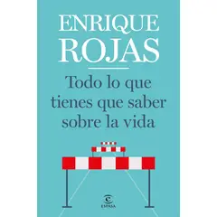 ESPASA - Todo lo que tienes que saber sobre la vida - Enrique Rojas -