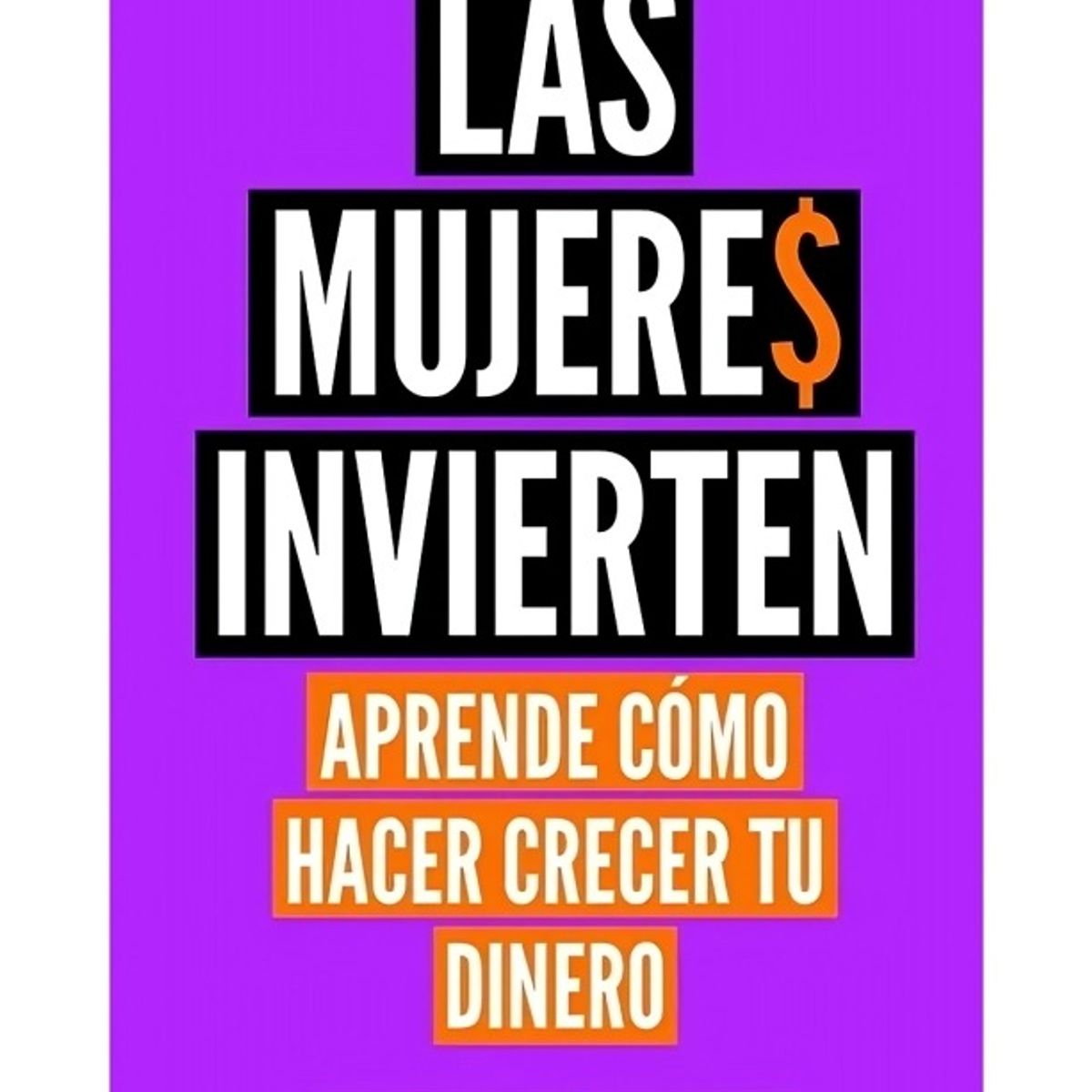 TOP10BOOKS - LIBRO Las Mujeres Invierten. Aprende Cómo Hacer Crecer Tu Dinero