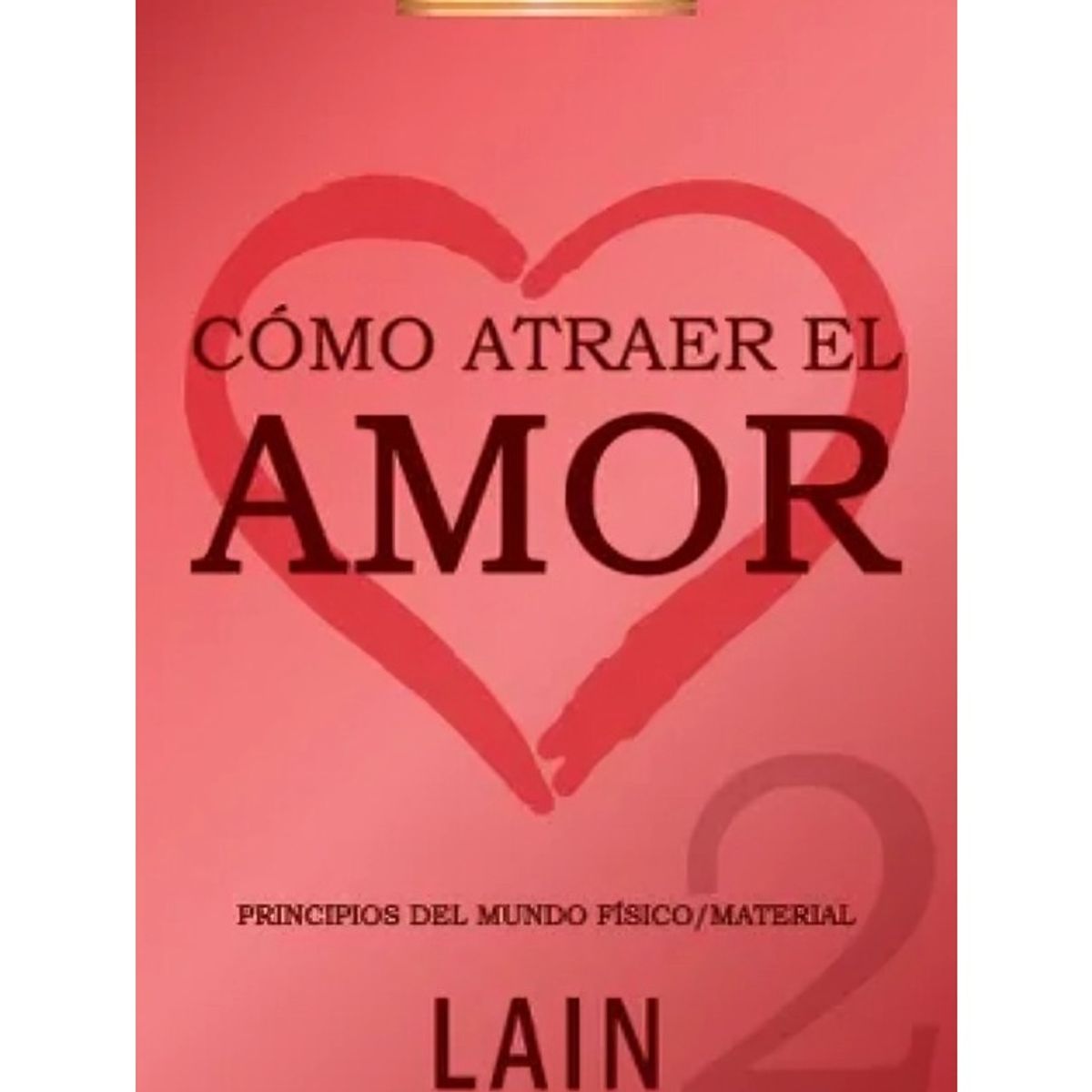 TOP10BOOKS - LIBRO cómo Atraer El Amor 2 (9) - cómo Atraer El Amor 2 (9)