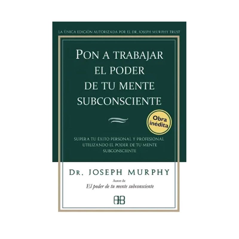 TOP10BOOKS - LIBRO PON A TRABAJAR EL PODER DE TU MENTE SUBCONCIENTE / JOSEPH MURPHY / ARKANO