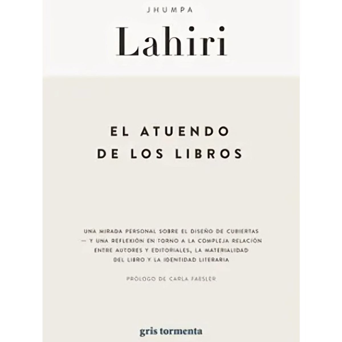 TOP10BOOKS - LIBRO EL ATUENDO DE LOS LIBROS / JHUMPA LAHIRI / GRIS TORMENTA
