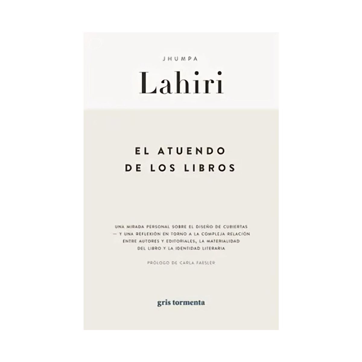 TOP10BOOKS - LIBRO EL ATUENDO DE LOS LIBROS / JHUMPA LAHIRI / GRIS TORMENTA