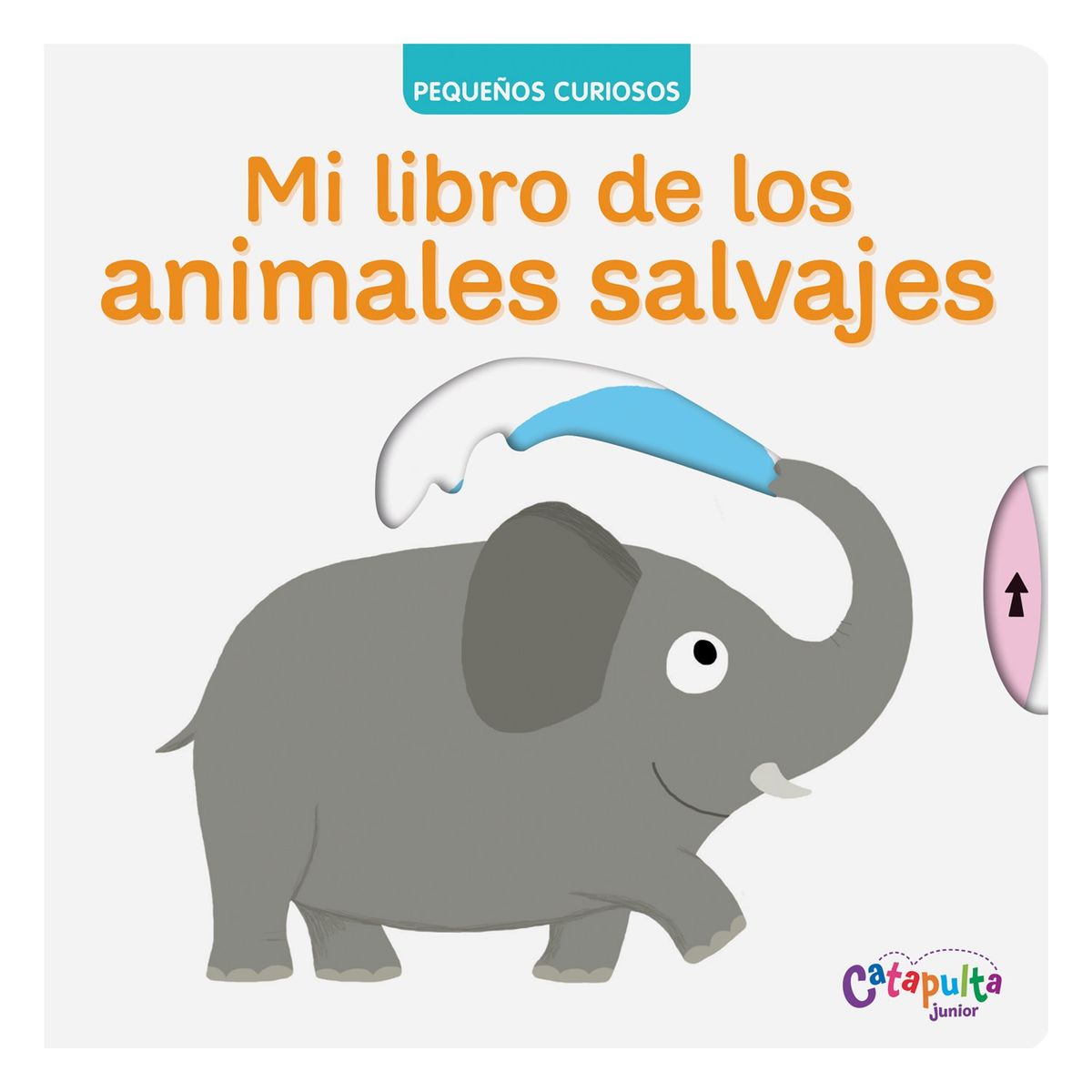 CATAPULTA EDITORES - LIBRO Pequeños Curiosos: Mi Libro De Los Animales Salvajes