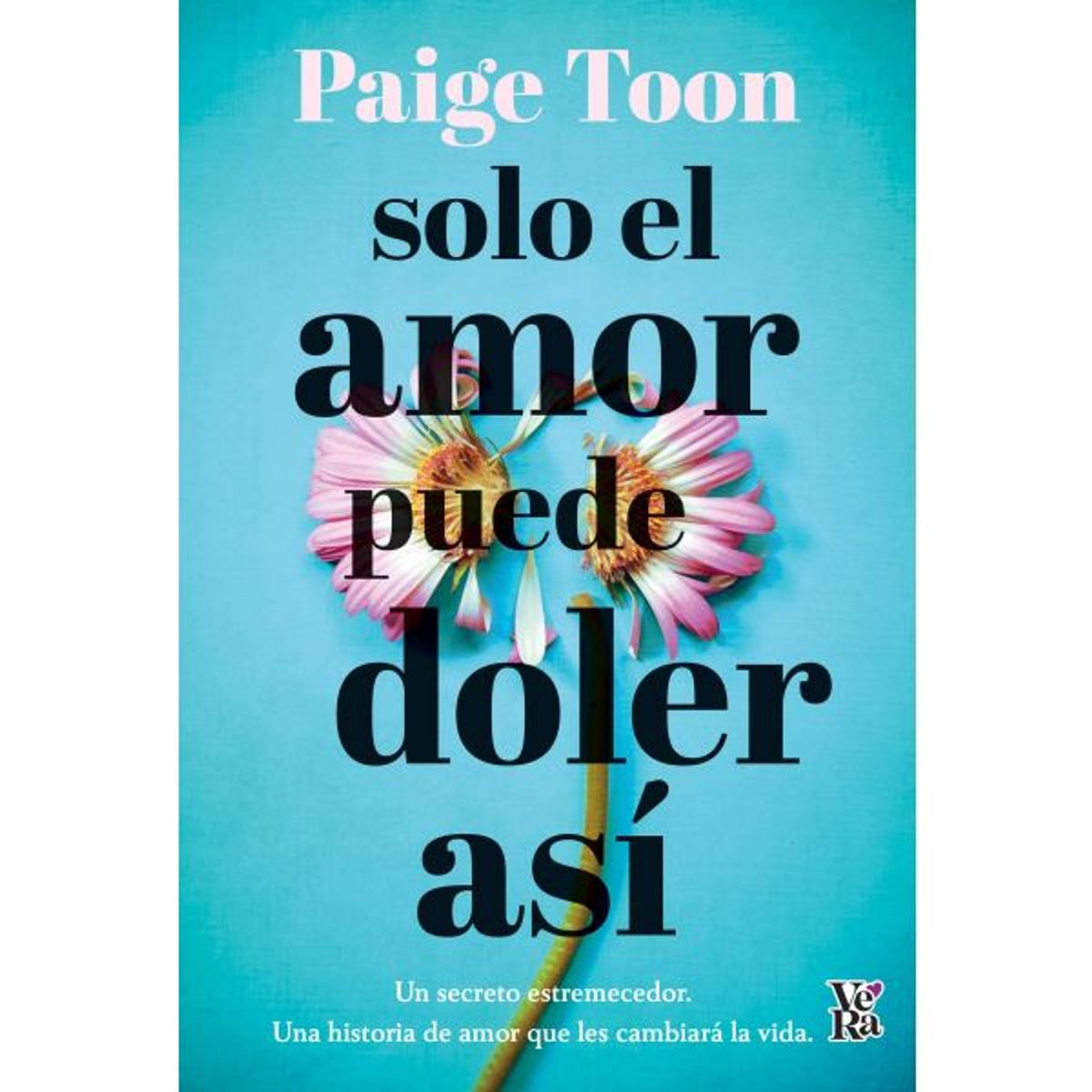 VERGARA Y RIBA - Libro SOLO EL AMOR PUEDE DOLER ASÍ
