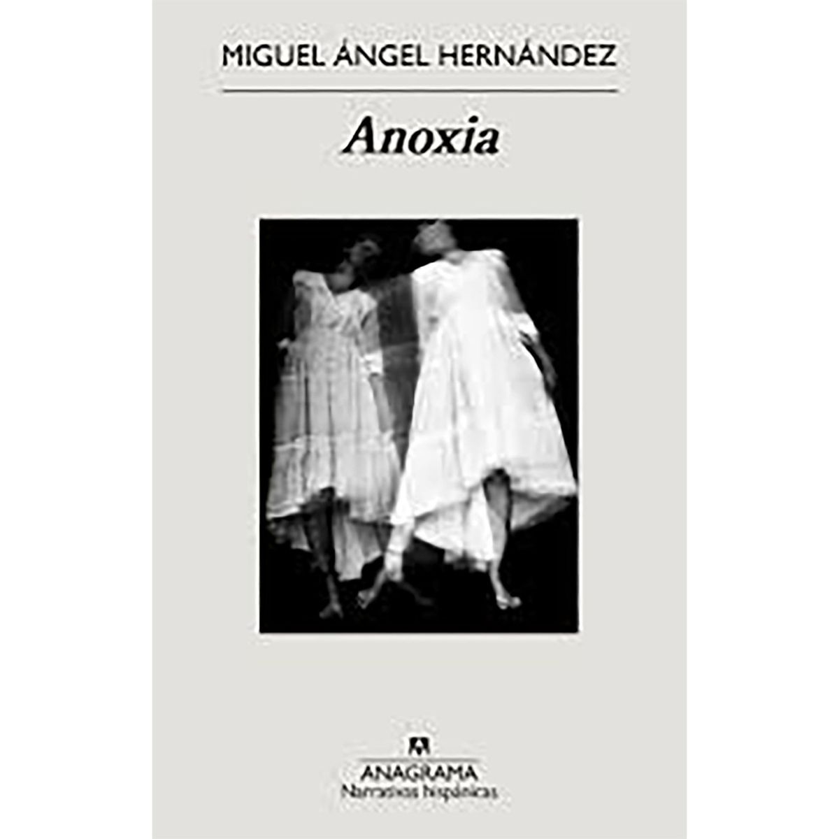 PENGUIN RANDOM HOUSE - LIBRO Anoxia Miguel Ángel Hernández