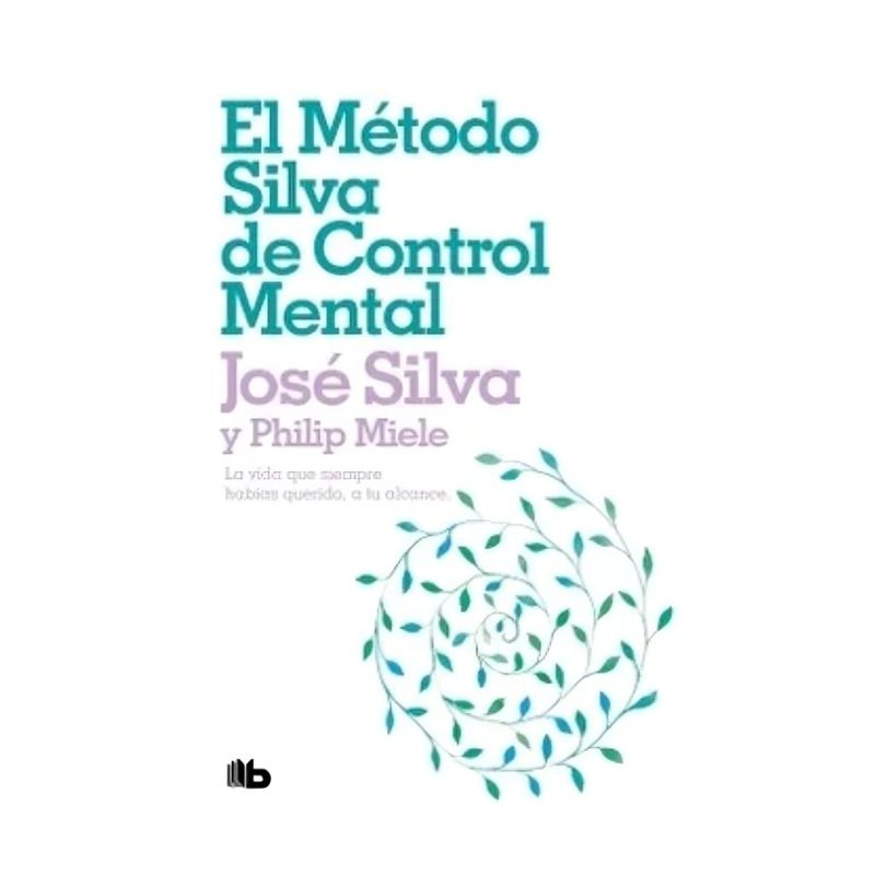 TOP10BOOKS - LIBRO EL MÉTODO SILVA DE CONTROL MENTAL / JOSÉ SILVA, PHILIP MIELE / DEBOLSILLO