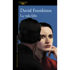 ALFAGUARA - Libro La vida feliz - David Foenkinos
