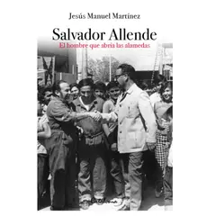 EDITORIAL CATALONIA - Salvador Allende El hombre que abría las alamedas