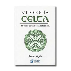 PLUTON EDICIONES - Mitología Celta El canto divino de la naturaleza
