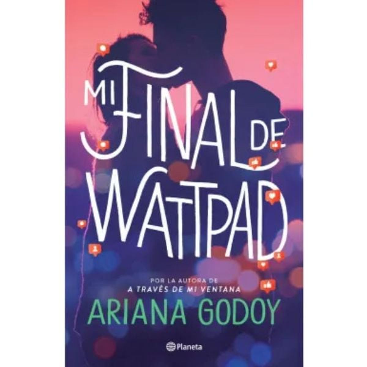 EDITORIAL PLANETA - Mi Final De Wattpad - Ariana Godoy editorial Planeta