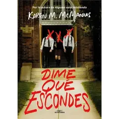 ALFAGUARA - Dime Que Escondes - Karen M McManus