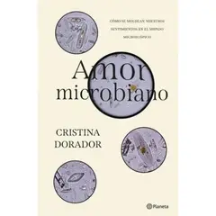 EDITORIAL PLANETA - Amor Microbiano - Cristina Dorador