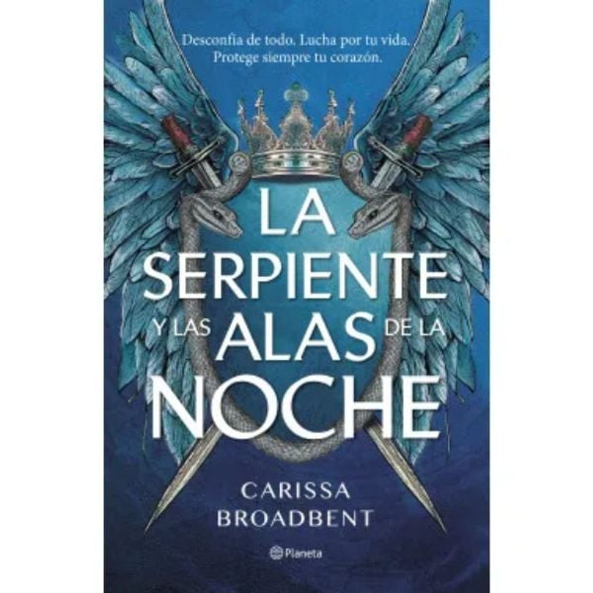 EDITORIAL PLANETA - La Serpiente Y Las Alas De La Noche - Carissa Broadbent